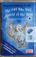 The Owl Who Was Afraid of the Dark written by Jill Tomlinson performed by Maureen Lipman on Cassette (Unabridged)